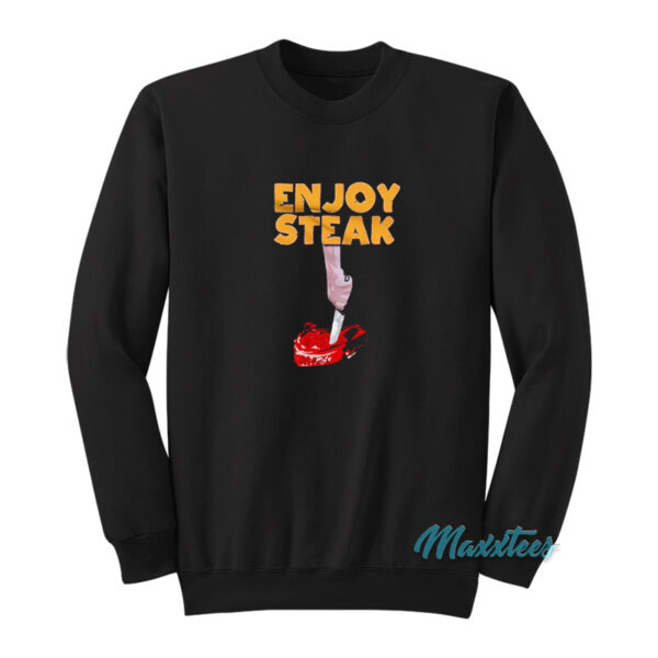Enjoy Steak Sweatshirt