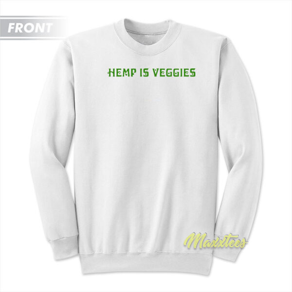 Hemp is Veggies Sweatshirt