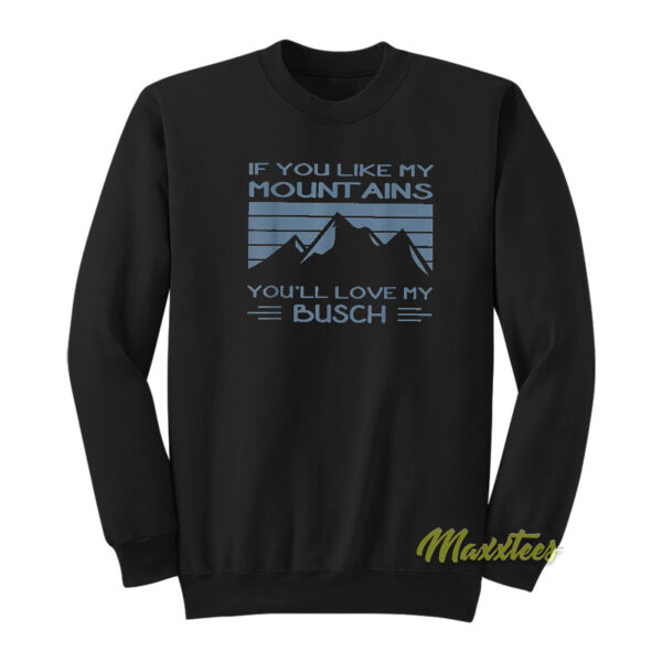 If You Like My Mountains Sweatshirt