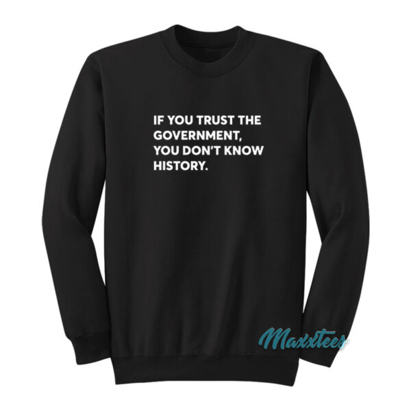 If You Trust The Government Sweatshirt