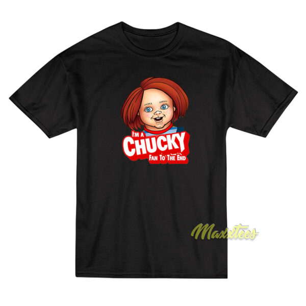 I'm A Chucky Fan To The End T-Shirt
