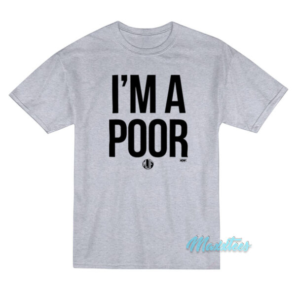 Maxwell Jacob Friedman Mjf I'm A Poor T-Shirt
