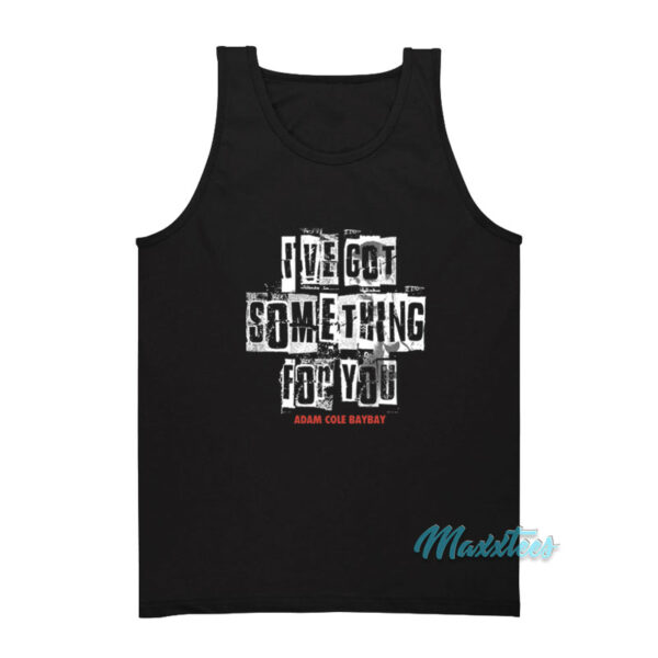 I've Got Something For You Adam Cole Tank Top