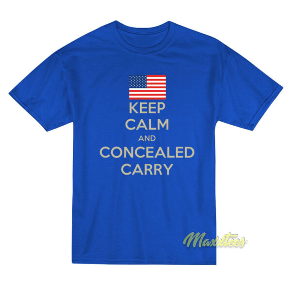 Keep Calm and Concealed Carry On T-Shirt