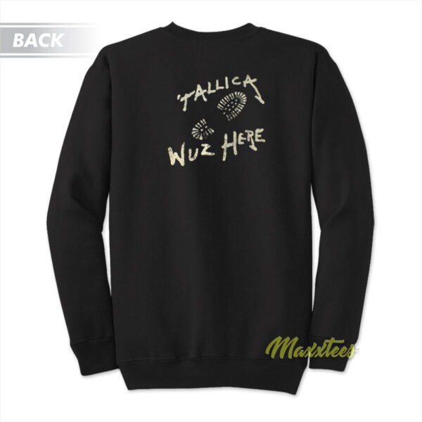 Metallica Wuz Here Sweatshirt