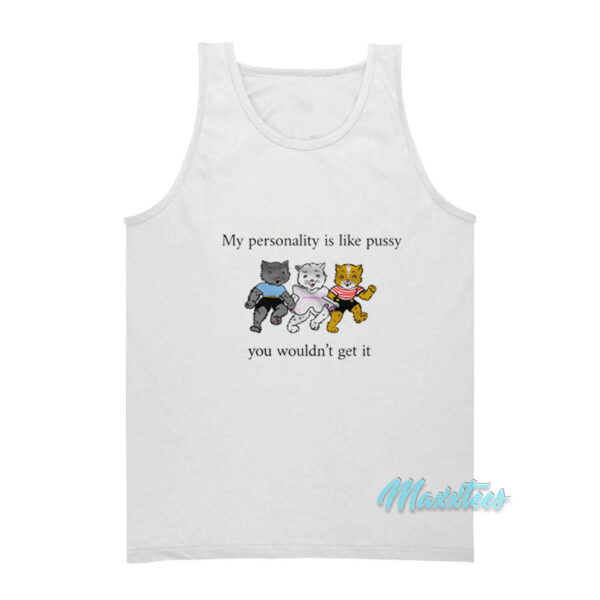 My Personality Is Like Pussy Tank Top
