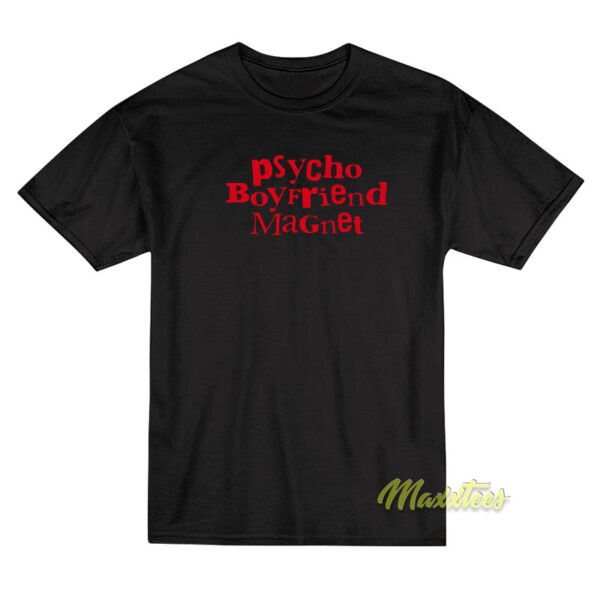 Psycho Boyfriend Magnet T-Shirt