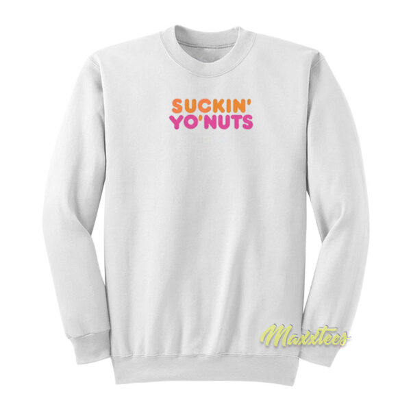 Suckin Yo Nuts Sweatshirt