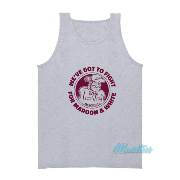 We've Got To Fight For Maroon And White Tank Top