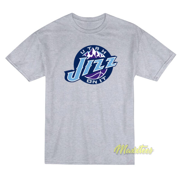 Utah Jizz On It T-Shirt