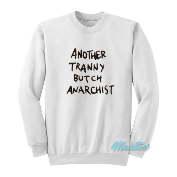 Another Tranny Butch Anarchist Sweatshirt