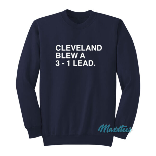 Cleveland Blew A 3-1 Lead Sweatshirt