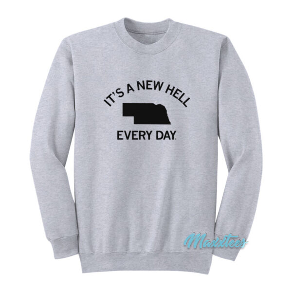 It's A New Hell Every Day Sweatshirt