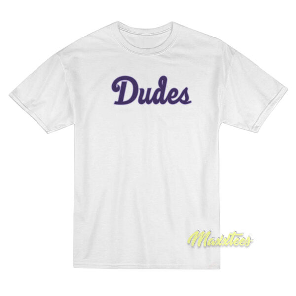 Jason Wright Dudes T-Shirt