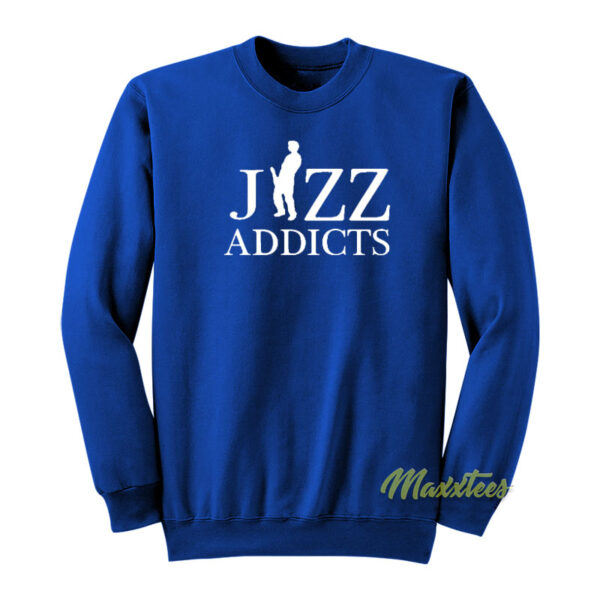 Jizz Addicts Sweatshirt