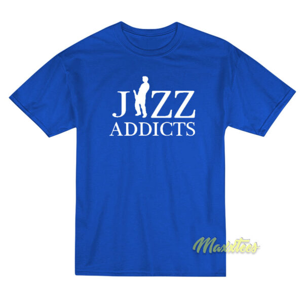 Jizz Addicts T-Shirt
