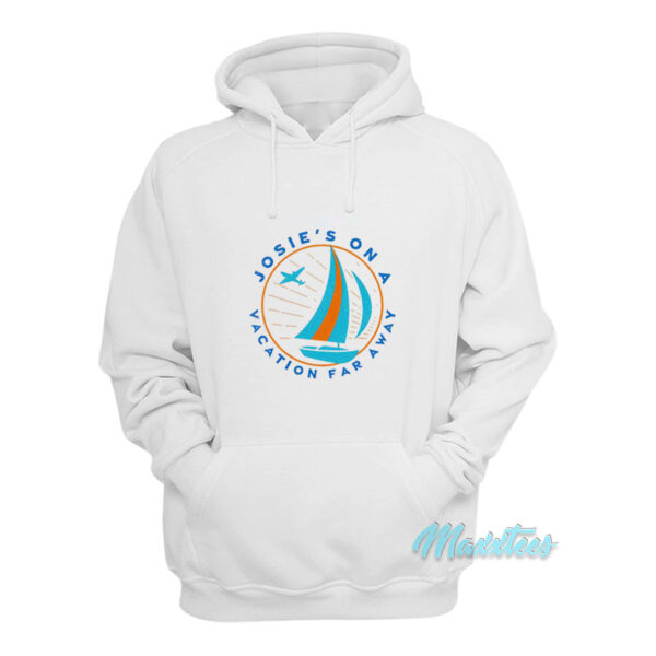 Josie's On A Vacation Far Away Hoodie