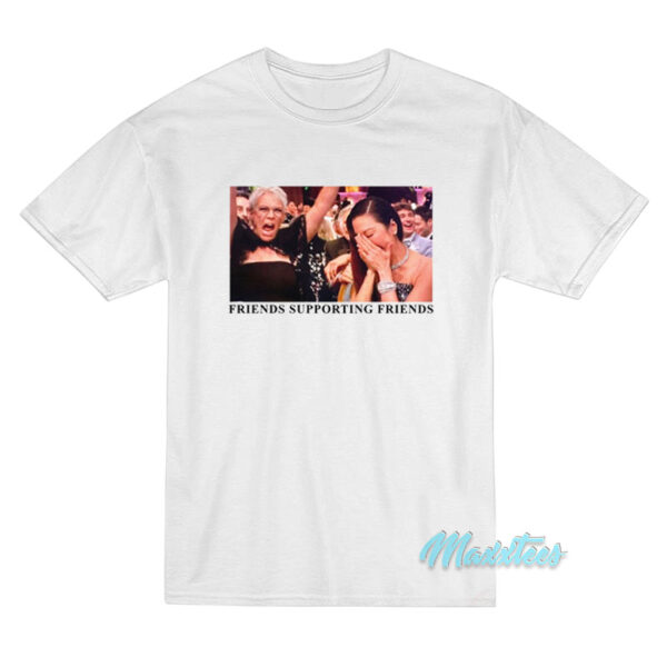 Jamie Lee Curtis Friends Supporting Friends T-Shirt