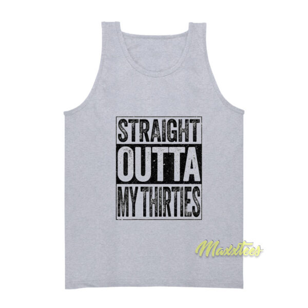 Straight Outta My Thirties Tank Top
