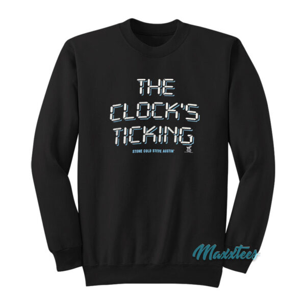 The Clock's Ticking Stone Cold Steve Austin Sweatshirt