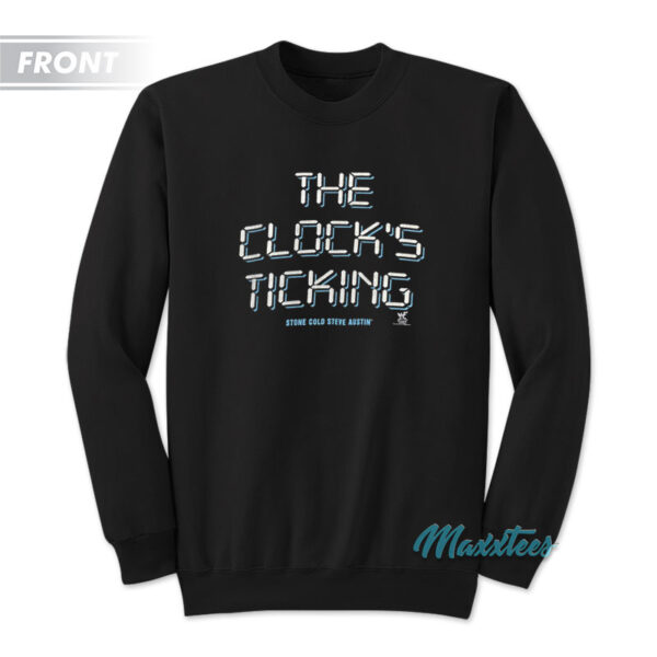 Stone Cold Whoop Ass The Clock's Ticking Sweatshirt