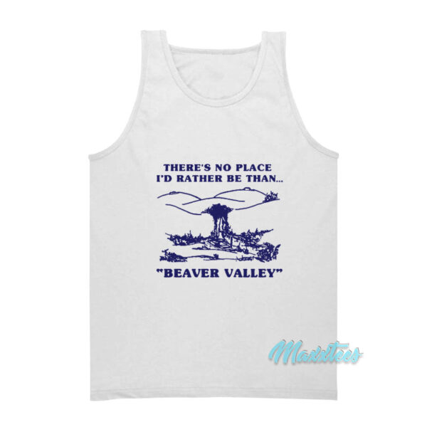 There's No Place I'd Rather Be Than Beaver Valley Tank Top
