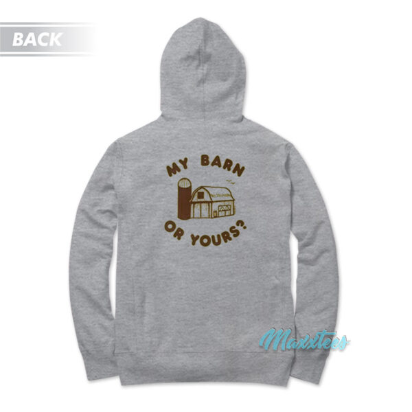 Wann'a Horse Around My Barn Or Yours Hoodie