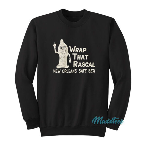 Wrap That Rascal New Orleans Safe Sex Sweatshirt