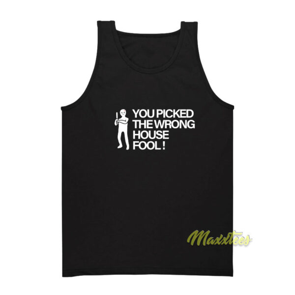 You Picked The Wrong House Fool Tank Top