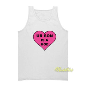 Your Son Is A Hoe Tank Top