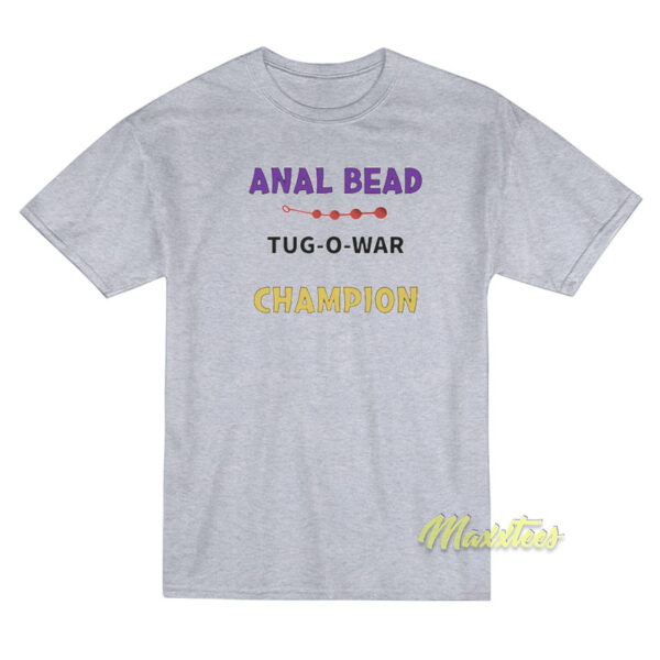 Anal Bead Tug O War Champion T-Shirt
