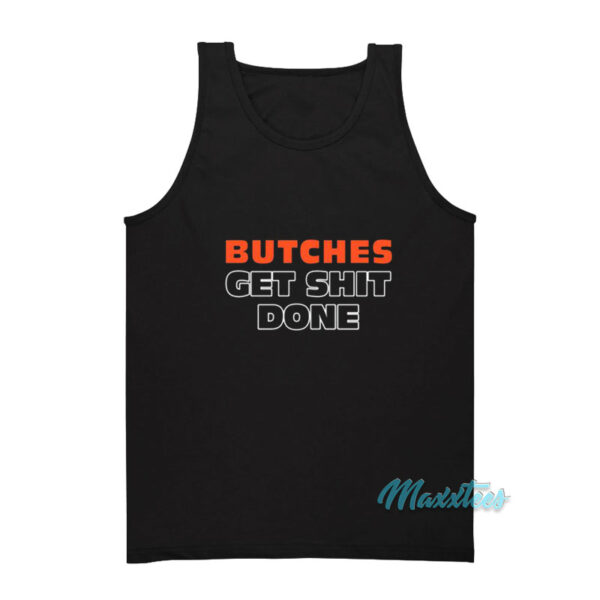 Butches Get Shit Done Tank Top