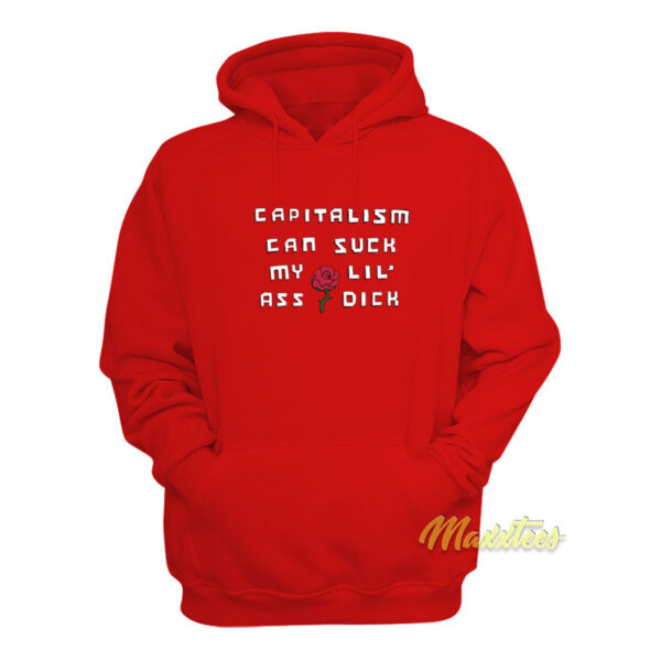 Capitalism Can Suck My Lil Ass Dick Hoodie