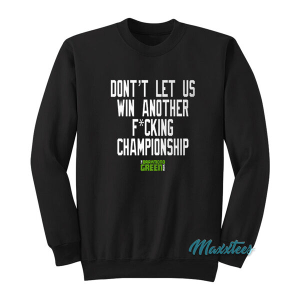 Don't Let Us Win Another Championship Sweatshirt