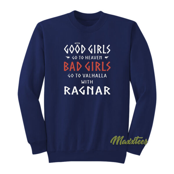 Good Girls Go To Heaven Bad Girls Go To Valhalla Sweatshirt