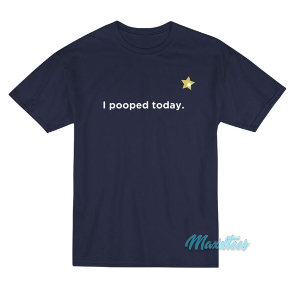 I Pooped Today Star T-Shirt