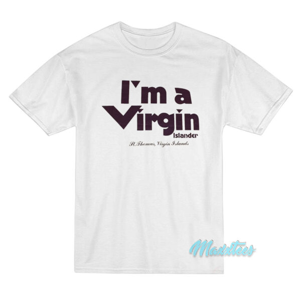 I'm A Virgin Islander St Thomas Virgin Islands T-Shirt