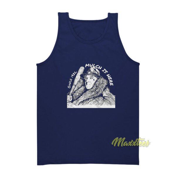 Mulch Is Here Tank Top