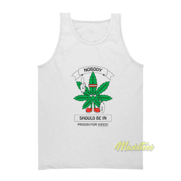 Nobody Should Be In Prison For Weed Tank Top