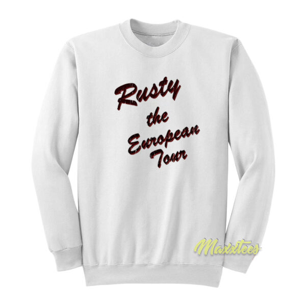 Rusty The European Tour Sweatshirt