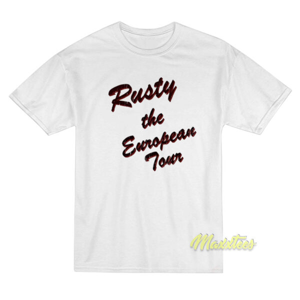Rusty The European Tour T-Shirt