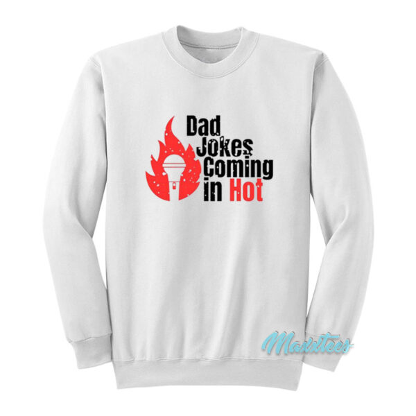 Bad Jokes Coming In Hot Sweatshirt