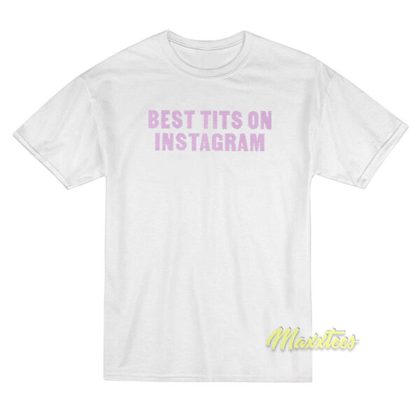 Best Tits On Instagram T-Shirt
