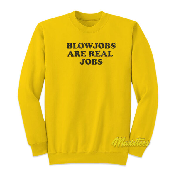 Blowjobs Are Real Jobs 1978 Sweatshirt