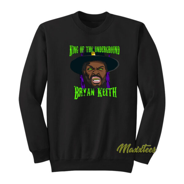 Bryan Keith King Of The Underground Sweatshirt