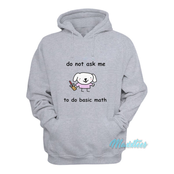 Do Not Ask Me To Basic Math Hoodie