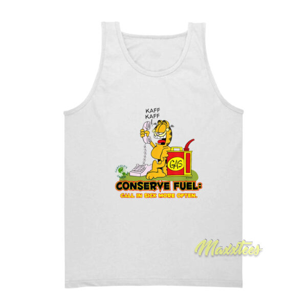 Garfield Conserve Fuel Gas Call In Sick More Often Tank Top