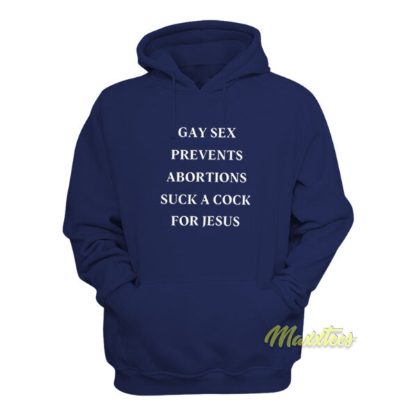 Gay Prevents Abortions Suck A Cock For Jesus Hoodie