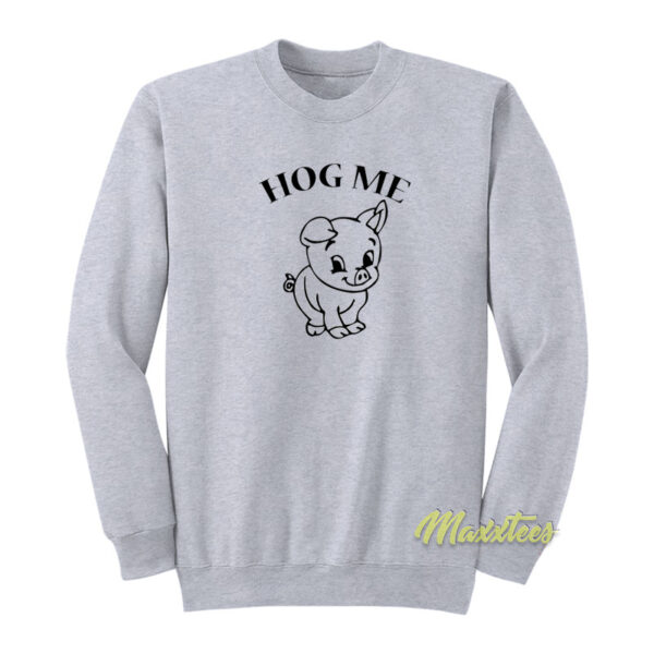 Hog Hug Me Sweatshirt