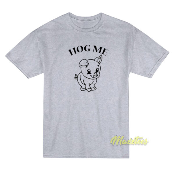 Hog Hug Me T-Shirt